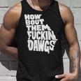 How Bout Them Fuckin Dawgs Georgia Map Georgia And Merchandise Tank Top Gifts for Him