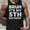 Bruh It's My 5Th Birthday 5 Year Old Birthday Tank Top Gifts for Him