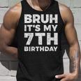 Bruh It's My 7Th Birthday 7 Year Old Birthday Tank Top Gifts for Him