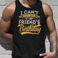 I Can't Keep Calm It's My Friend's Birthday Happy Tank Top Gifts for Him