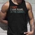 I Cant I Have Plans In The Garage Mechanic Car Enthusiast Mechanic Tank Top Gifts for Him
