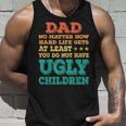 Dad No Matter How Hard Life Get Dont Have Ugly Children Kid Tank Top Gifts for Him
