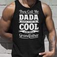 Dada Grandpa Gift Im Called Dada Because Im Too Cool To Be Called Grandfather Unisex Tank Top Gifts for Him