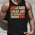Dear Dad Great Job We Are Awesome Thank You Fathers Day Unisex Tank Top Gifts for Him