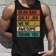 Dear Dad Great Job Were Awesome Thank You Fathers Day Unisex Tank Top Gifts for Him