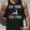 Deer Hunting - Eat More Fast Food - Funny Gift For Hunters Unisex Tank Top Gifts for Him