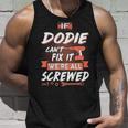 Dodie Grandpa Gift If Dodie Cant Fix It Were All Screwed Unisex Tank Top Gifts for Him