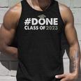 Done Class Of 2023 For Senior Graduate And Graduation Year Unisex Tank Top Gifts for Him