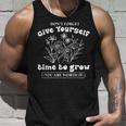 Dont Forget Give Yourself Time To Grow Give Yourself Time Unisex Tank Top Gifts for Him