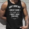 Dont Judge My Great Dane Dog And I Wont Judge Your Kids Unisex Tank Top Gifts for Him