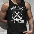 Drop It Like Its Yacht Sailor Boating Nautical Anchor Boat Unisex Tank Top Gifts for Him