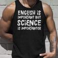 English Is Important But Science Is Importanter Tank Top Gifts for Him