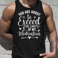You Are About To Exceed The Limits Of My Medication Tank Top Gifts for Him