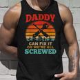 Fathers Day Daddy Can Fix It Or Were All Screw Tank Top Gifts for Him