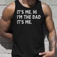 Fathers Day Its Me Hi I'm The Dad Its Me Tank Top Gifts for Him