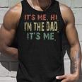Fathers Day Vintage Its Me Hi Im The Dad Its Me Dad Quote Unisex Tank Top Gifts for Him