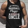 My Favorite Baseball Player Calls Me Uncle Uncle Tank Top Gifts for Him
