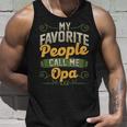 My Favorite People Call Me Opa Fathers Day Tank Top Gifts for Him