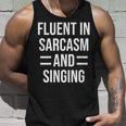 Fluent In Sarcasm And Singing Funny Singer Unisex Tank Top Gifts for Him