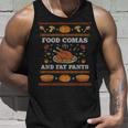 Food Comas And Fat Pants Ugly Christmas Sweater Thanksgiving Tank Top Gifts for Him
