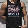 Dermatologist Biopsy Freeze Excise Repeat Dermatology Tank Top Gifts for Him