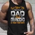 Funny Fathers Day God Gifted Me Two Titles Dad And Granddad Unisex Tank Top Gifts for Him