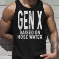 Funny Gen X Raised On Hose Water Humor Generation X Design Unisex Tank Top Gifts for Him