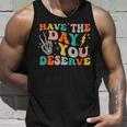 Funny Have The Day You Deserve Motivational Quote Unisex Tank Top Gifts for Him