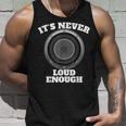Funny Its Never Loud Enough Car Audio Subwoofer Gift Unisex Tank Top Gifts for Him