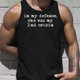 Funny Redneck In My Defense She Was My Second Cousin Unisex Tank Top Gifts for Him
