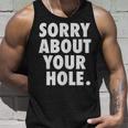 Gay For Men Adult Humor Funny Sorry About Your Hole Unisex Tank Top Gifts for Him