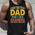 Grandpa Fathers Day I Have Two Titles Dad And Grandpa Unisex Tank Top Gifts for Him