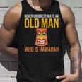 Hawaii Never Underestimate An Old Man Who Is Hawaiian Gift For Mens Unisex Tank Top Gifts for Him