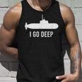 I Go Deep Submarine Adult Humor Funny Graphic Unisex Tank Top Gifts for Him