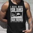 I Have More Fish Tanks Than Friends And Im Okay With That Unisex Tank Top Gifts for Him