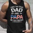 I Have Two Titles Dad And Papa Retro Usa Flag Fathers Day Unisex Tank Top Gifts for Him