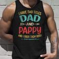 I Have Two Titles Dad And Pappy Fathers Day Grandpa Gift Unisex Tank Top Gifts for Him