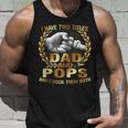 I Have Two Titles Dad And Pops Funny Fathers Day Gift Unisex Tank Top Gifts for Him