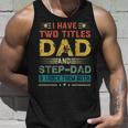 I Have Two Titles Dad And Step-Dad Funny Fathers Day Gift Unisex Tank Top Gifts for Him