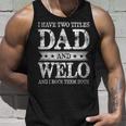 I Have Two Titles Dad And Welo And I Rock Them Both Unisex Tank Top Gifts for Him