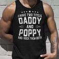 I Have Two Titles Daddy And Poppy I Rock Them Both Unisex Tank Top Gifts for Him