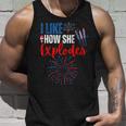I Like How She Explodes I Like How He Bangs 4Th Of July Unisex Tank Top Gifts for Him