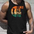 I Like To Par Golf Golfing Golfer Funny Player Unisex Tank Top Gifts for Him