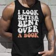 I Look Better Bent Over A Book Unisex Tank Top Gifts for Him