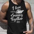 I Love It When We’Re Cruising Together 2023 Group Cruise Unisex Tank Top Gifts for Him