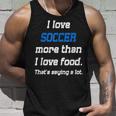I Love Soccer More Than I Love FoodUnisex Tank Top Gifts for Him
