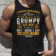 I Never Dreamed That Id Become A Grumpy Old Man Grandpa Unisex Tank Top Gifts for Him