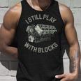 I Still Play With Blocks Racing Car Maintenance Mechanic Unisex Tank Top Gifts for Him