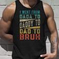 I Went From Dada To Daddy To Dad To Bruh Fathers Day Unisex Tank Top Gifts for Him