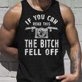 If You Can Read This The Bitch Fell Off Gift For A Biker Unisex Tank Top Gifts for Him
